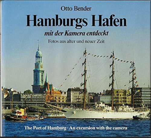 Hamburgs Hafen mit der Kamera entdeckt. Fotos aus alter und neuer Zeit