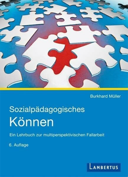 Müller, Burkhard Sozialpädagogisches Können: Ein Lehrbuch zur multiperspektivischen Fallarbeit