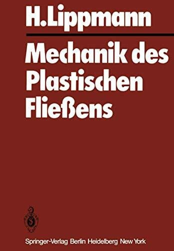Lippmann, H. Mechanik des Plastischen Fließens: Grundlagen und technische Anwendungen