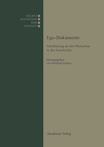 Schulze, Winfried Ego-Dokumente: Annäherung an den Menschen in der Geschichte (Selbstzeugnisse der Neuzeit)