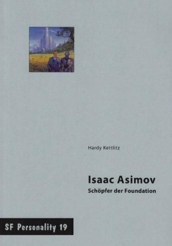 Kettlitz, Hardy Isaac Asimov - Schöpfer der Foundation (SF Personality)