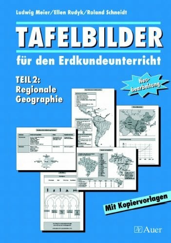 Schneidt, Roland Tafelbilder für den Erdkundeunterricht Teil 2: Regionale Geographie, Mit Kopiervorlagen (5. bis 10. Klasse)