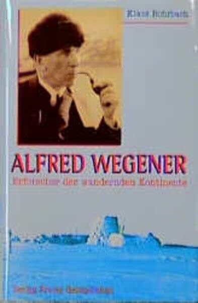 Rohrbach, Klaus Alfred Wegener - Erforscher der wandernden Kontinente