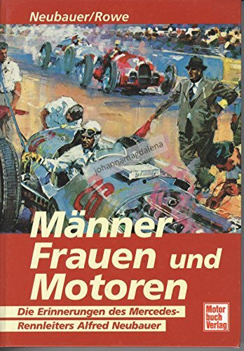 Rowe, Harvey T Männer, Frauen und Motoren: Die Erinnerung des Mercedes-Rennleiters Alfred Neubauer