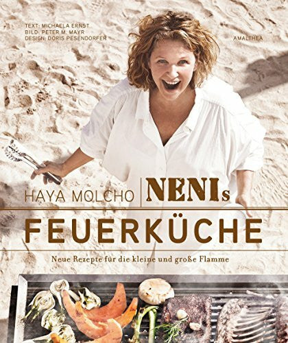 Molcho, Haya Nenis Feuerküche: 100 Neue Rezepte für die kleine und große Flamme