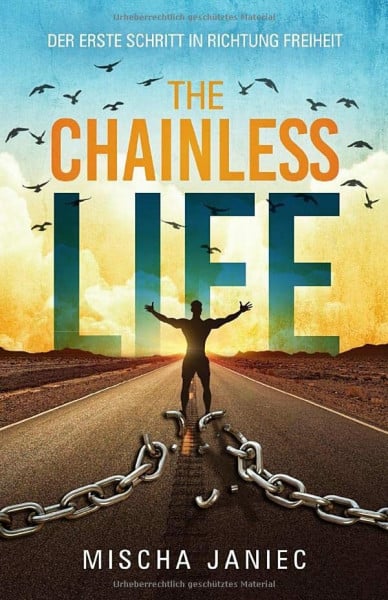 Janiec, Mischa The ChainlessLIFE: Der erste Schritt in Richtung Freiheit