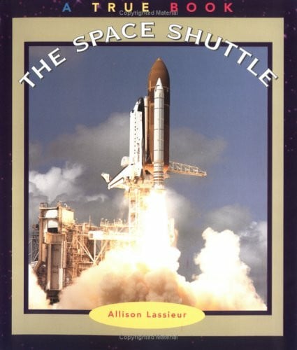 Lassieur, Allison The Space Shuttle (True Books)