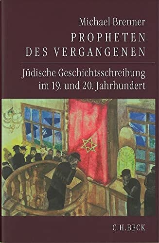 Brenner, Michael Propheten des Vergangenen: Jüdische Geschichtsschreibung im 19. und 20. Jahrhundert