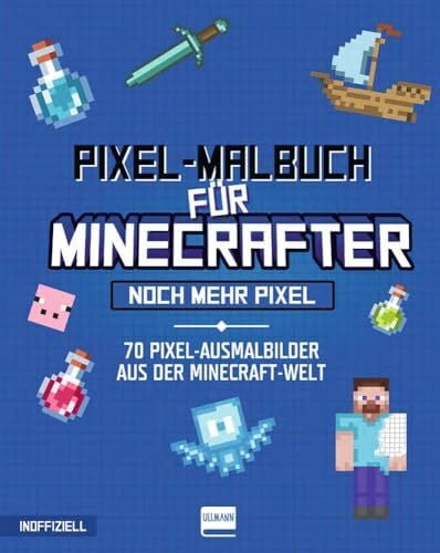 Sapuppo, Daniele Pixel-Malbuch für Minecrafter - Noch mehr Pixel - 70 Pixel-Ausmalbilder aus der Minecraft-Welt: Minecraft Buch mit vielen Minecraft Bildern und ... Zahlen, für Kinder ab 6 Jahren, inoffiziell