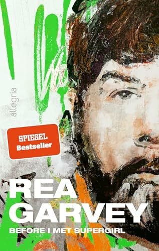 Hackenberg, Christina Before I met Supergirl: In seinem Buch erzählt der beliebte Musiker Rea Garvey nicht nur von seinem außergewöhnlichen Leben, sondern auch von seiner inspirierenden Reise zu sich selbst.