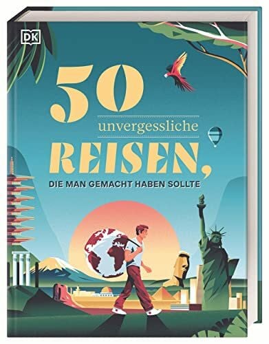 DK Verlag - Reise 50 unvergessliche Reisen, die man gemacht haben sollte: Großformatiges Geschenkbuch, mit jeder Menge praktischer Informationen, liebevoll gestaltet und voller Inspirationen