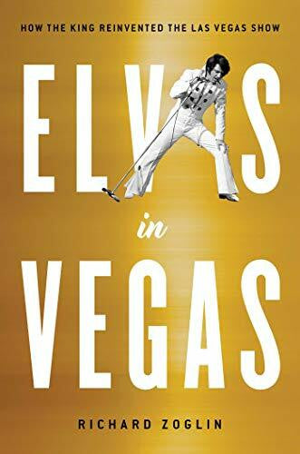 Zoglin, Richard Elvis in Vegas: How the King Reinvented the Las Vegas Show
