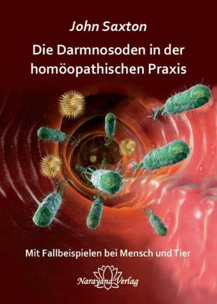 Saxton, John Die Darmnosoden in der homöopathischen Praxis: Mit Fallbeispielen bei Mensch und Tier