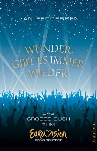 Feddersen, Jan Wunder gibt es immer wieder: Das große Buch zum Eurovision Song Contest