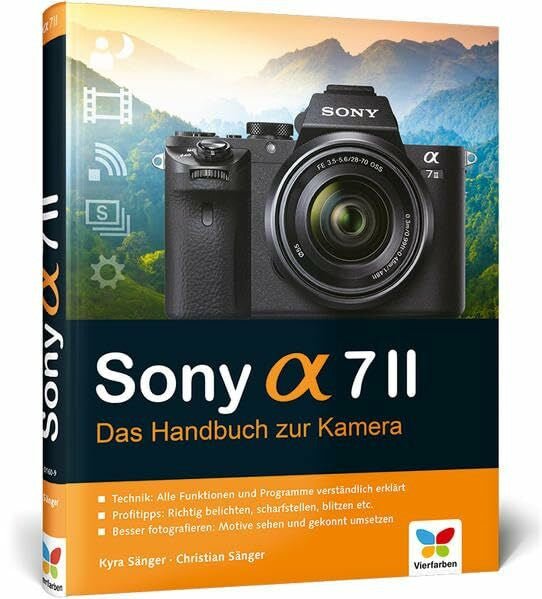 Sänger, Christian Sony alpha 7II: Das Handbuch zur Kamera