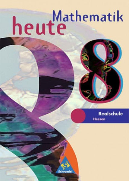 Vom Hofe, Rudolf Mathematik heute - Ausgabe 2002 für das 7.-10. Schuljahr an Realschulen in Hessen und Hamburg: Schülerband 8