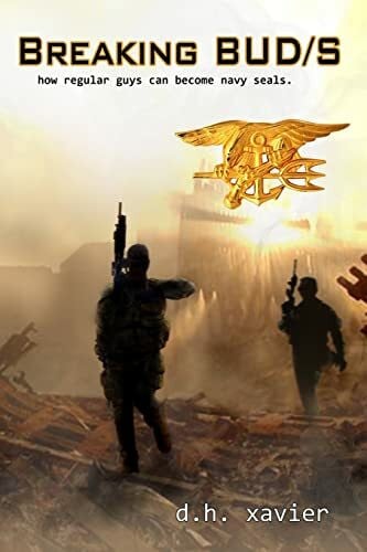 Xavier, DH Breaking BUD/S: How Regular Guys Can Become Navy SEALs