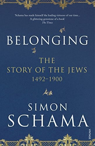 Schama CBE, Simon Belonging: The Story of the Jews 1492–1900