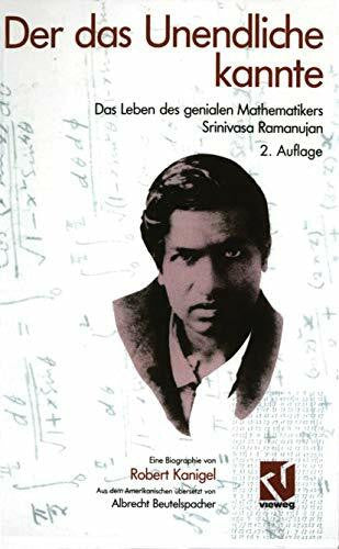Kanigel, Robert Der das Unendliche kannte: Das Leben des genialen Mathematikers Srinivasa Ramanujan