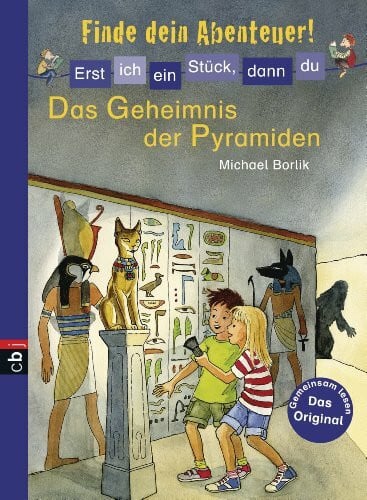 Merle, Katrin Erst ich ein Stück, dann du - Finde dein Abenteuer! - Das Geheimnis der Pyramiden (Erst ich ein Stück... Finde dein Abenteuer!, Band 3)