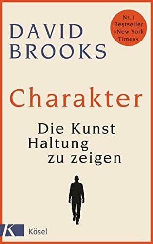 Brooks, David Charakter: Die Kunst, Haltung zu zeigen