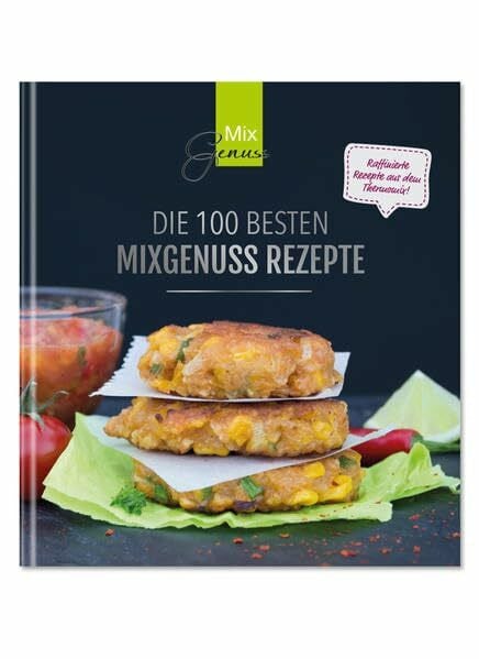Wild, Corinna Die 100 besten MixGenuss Rezepte: Raffinierte Rezepte aus dem Thermomix!