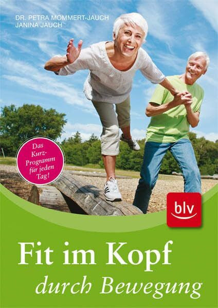 Mommert-Jauch, Petra Fit im Kopf durch Bewegung: Kurze Bewegungsübungen für einen wachen Geist