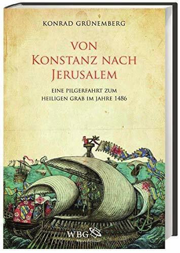 Denke, Andrea Von Konstanz nach Jerusalem: Eine Pilgerfahrt zum Heiligen Grab im Jahre 1486. Die Karlsruher Handschrift