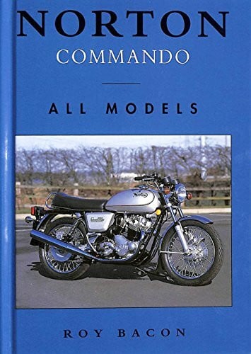 Bacon, Roy H. Norton Commando: All Models