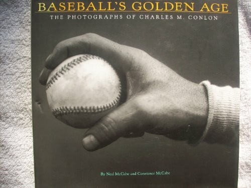 McCabe, Neal Baseball's Golden Age: The Photographs of Charles M. Conlon