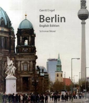Engel, Gerrit Berlin: Architektur 1230 bis heute: Photographs; 234 Berlin Buildings in Chronologycal Order from 1230 to 2008