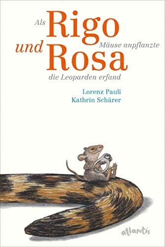 Schärer, Kathrin Als Rigo Mäuse anpflanzte und Rosa die Leoparden erfand: Bilderbuch