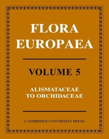 Tutin, T. G. Flora Europaea: Alismataceae to Orchidaceae