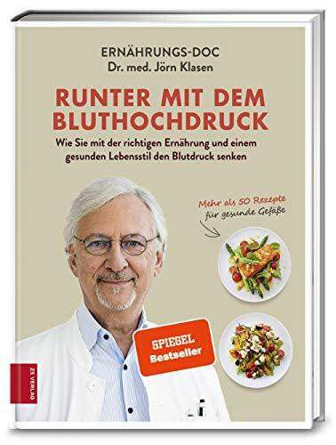 Klasen, Dr. med.  Jörn Runter mit dem Bluthochdruck: Wie Sie mit der richtigen Ernährung und einem gesunden Lebensstil den Blutdruck senken - mehr als 50 Rezepte für gesunde Gefäße | SPIEGEL Bestseller