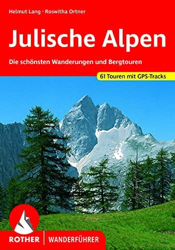 Ortner, Roswitha Julische Alpen: Die schönsten Wanderungen und Bergtouren 61 Touren mit GPS-Tracks (Rother Wanderführer)