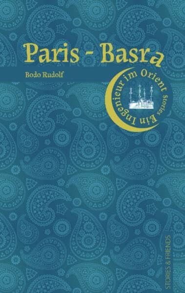 Rudolf, Bodo Paris-Basra: Ein Ingenieur im Orient (Edition Pure)