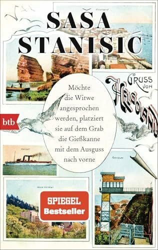 Stanišić, Saša Möchte die Witwe angesprochen werden, platziert sie auf dem Grab die Gießkanne mit dem Ausguss nach vorne: SPIEGEL Bestseller