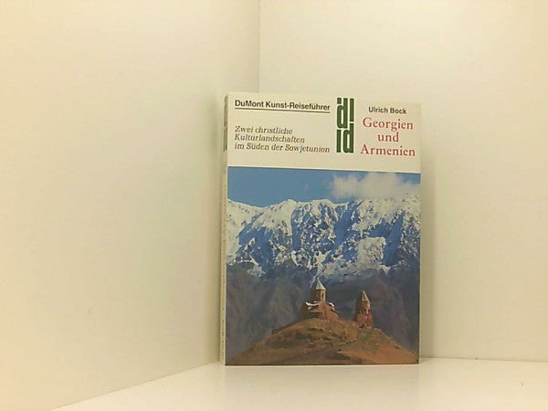 Bock, Ulrich Georgien und Armenien: Zwei christliche Kulturlandschaften im Süden der Sowjetunion (DUMONT Kunst-Reiseführer)