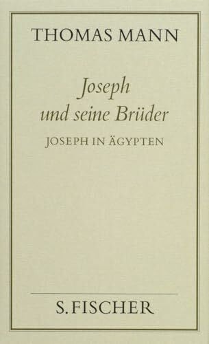 Mann, Thomas Joseph und seine Brüder III. Joseph in Ägypten (Thomas Mann, Gesammelte Werke in Einzelbänden. Frankfurter Ausgabe)