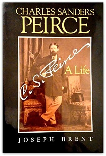 Brent, Joseph Charles Sanders Peirce: A Life