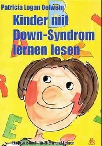Arenz, Ewald Kinder mit Down-Syndrom lernen lesen: Ein Praxisbuch für Eltern und Lehrer (Edition 21)