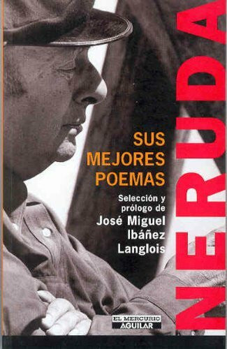 Ibanez Langlois, Jose Miguel Neruda/pablo Neruda: Sus Mejores Poemas/his Best Poems