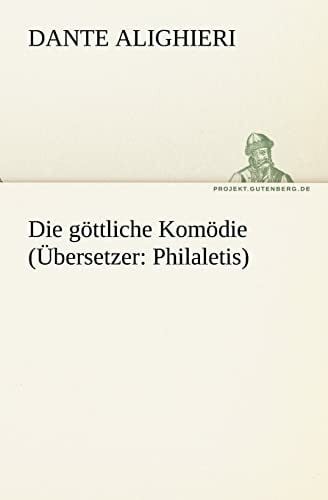 Philalethes Die göttliche Komödie (Übersetzer: Philaletis) (TREDITION CLASSICS)