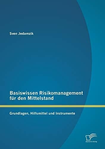Jedamzik, Sven Basiswissen Risikomanagement für den Mittelstand: Grundlagen, Hilfsmittel und Instrumente