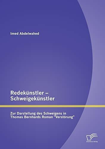 Abdelwahed, Imed Redekünstler – Schweigekünstler: Zur Darstellung des Schweigens in Thomas Bernhards Roman 'Verstörung'