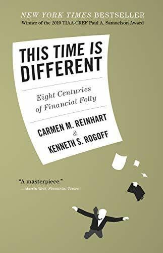 Rogoff, Kenneth S. This Time Is Different: Eight Centuries of Financial Folly