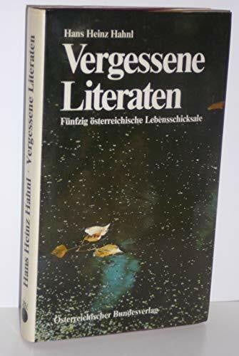 Vergessene Literaten. Fünfzig österreichische Lebensschicksale