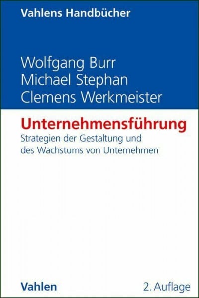 Werkmeister, Clemens Unternehmensführung: Strategien der Gestaltung und des Wachstums von Unternehmen (Vahlens Handbücher der Wirtschafts- und Sozialwissenschaften)