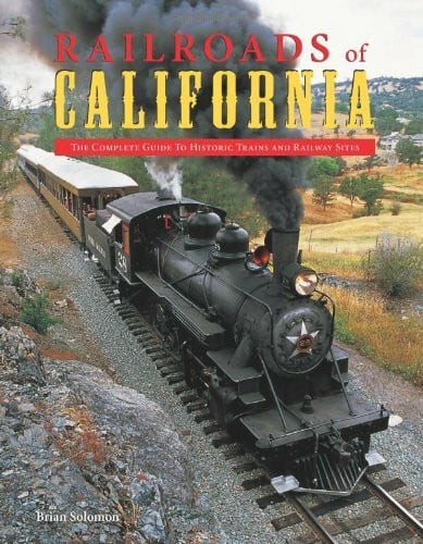 Solomon, Brian Railroads of California: The Complete Guide to Historic Trains and Railway Sites
