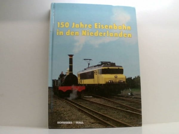 150 Jahre Eisenbahn in den Niederlanden. 1839-1989